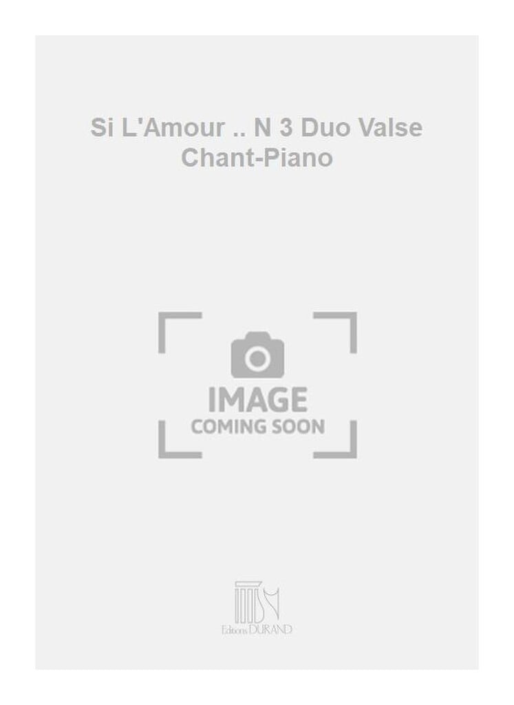 Si L'Amour .. N 3 Duo Valse Chant-Piano